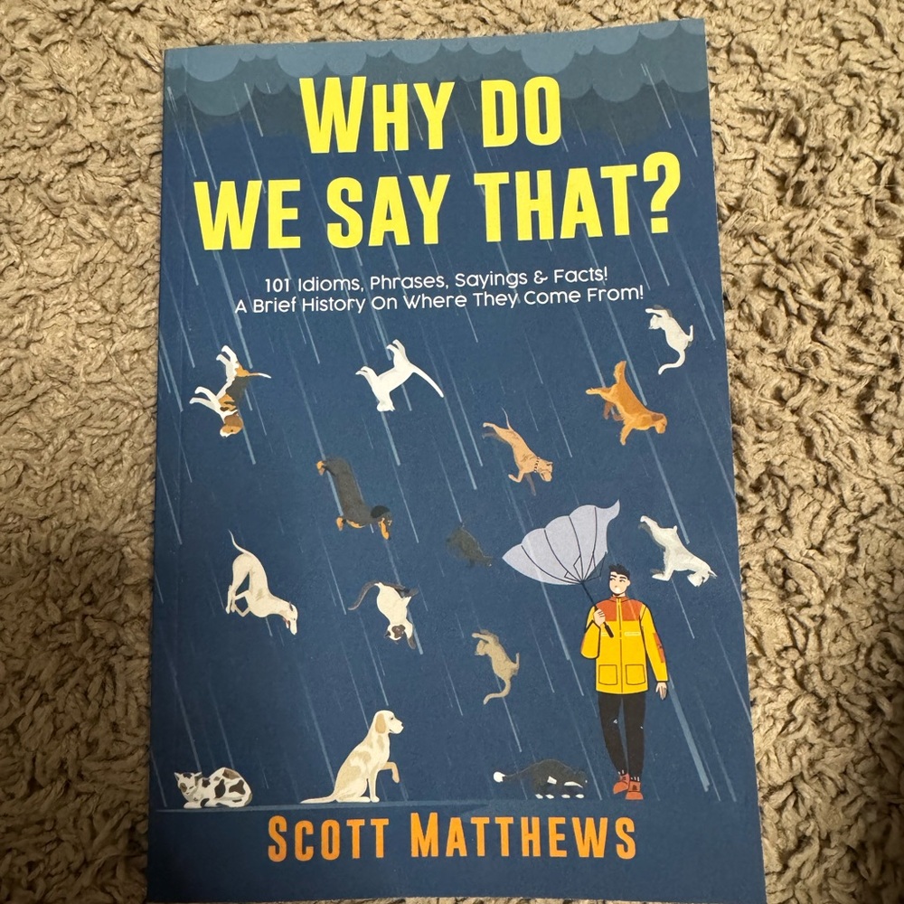 Why Do We Say That? Book by Scott Matthews